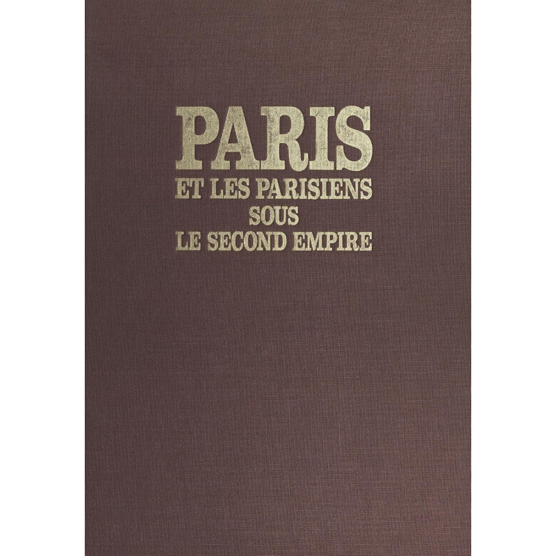 Paris et les parisiens sous le Second Empire