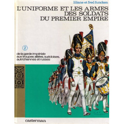 L uniforme et les armes des soldats du Premier Empire Tome 2 De la Garde impériale  - Livre