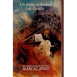 Un Piano en bouleau de Carélie - Mes années de Russie, 1917-1927
