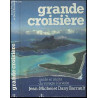 Grande Croisiere : Guide Et Récits Du Voyage à La Voile